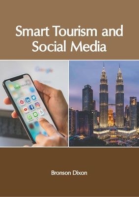 Smart Tourism and Social Media by Dixon, Bronson