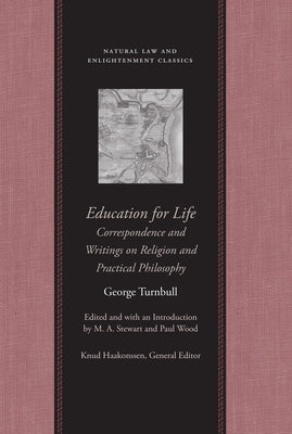Education for Life: Correspondence and Writings on Religion and Practical Philosophy by Turnbull, George