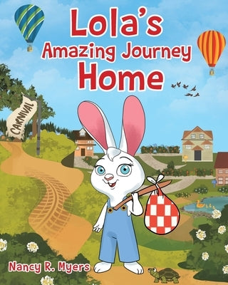 Lola's Amazing Journey Home by Myers, Nancy R.