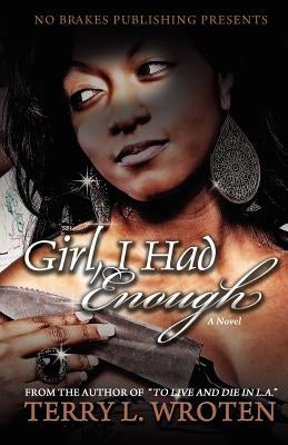 Girl, I HAD Enough by Wroten, Terry L.