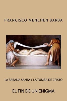 La Sabana Santa y la tumba de Cristo by Barba, Francisco Menchen