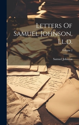 Letters Of Samuel Johnson, Ll.d.; Volume 2 by Johnson, Samuel