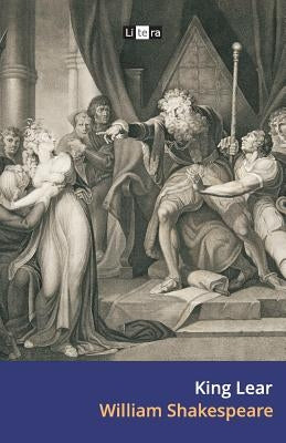 King Lear: The Tragedy of King Lear by Shakespeare, William