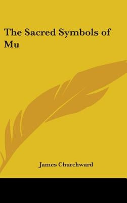 The Sacred Symbols of Mu by Churchward, James