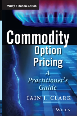 Commodity Option Pricing by Clark, Iain J.