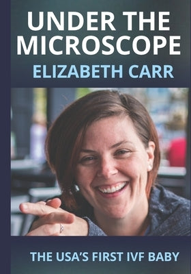 Under the Microscope: The USA's First IVF Baby by Powell, Martin