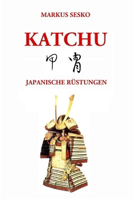 Katchu - Japanische Rüstungen (s/w) by Sesko, Markus