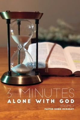 3 Minutes, Alone with God: Volume One by McKinley, Robin McKinley
