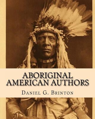 Aboriginal American Authors by Brinton, Daniel G.