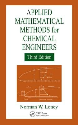 Applied Mathematical Methods for Chemical Engineers by Loney, Norman W.