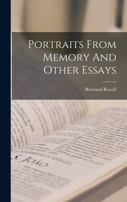 Portraits From Memory And Other Essays by Ressell, Bertrand