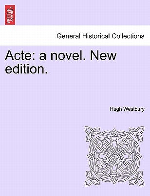 Acte: A Novel. New Edition. by Westbury, Hugh
