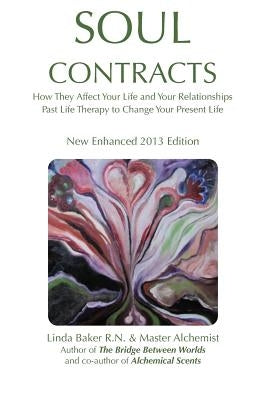 Soul Contracts: How They Affect Your Life and Your Relationships; Past Life Therapy to change Your Present Life by Baker, Linda
