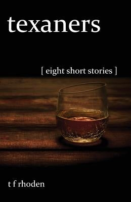 Texaners: Eight Short Stories by Rhoden, T. F.