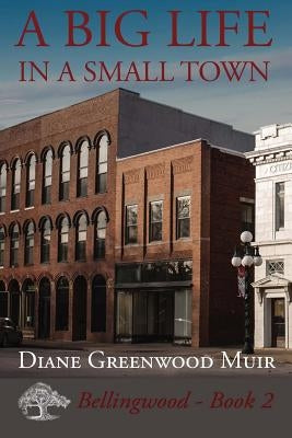 A Big Life in a Small Town by Muir, Diane Greenwood