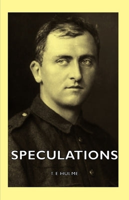 Speculations by Hulme, T. E.