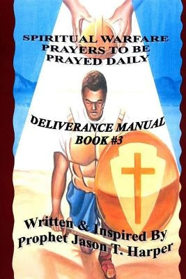 Spiritual Warfare Prayers to Be Prayed Every Day by Harper, Jason T.