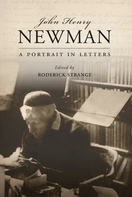 John Henry Newman: A Portrait in Letters by Strange, Roderick