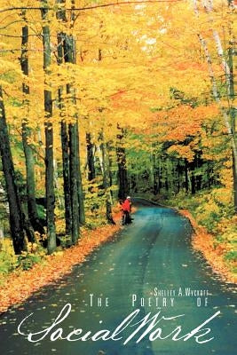 The Poetry of Social Work by Wyckoff, Shelley A.