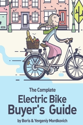 The Complete Electric Bike Buyer's Guide by Mordkovich, Boris