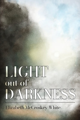 Light out of Darkness by White, Elizabeth McCroskey