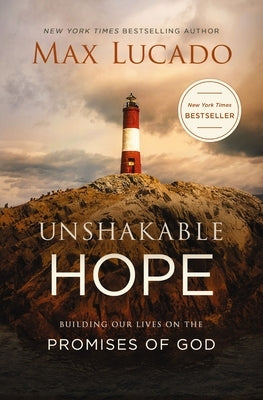 Unshakable Hope: Building Our Lives on the Promises of God - The Perfect Christian Graduation Gift to Celebrate Your Grad by Lucado, Max