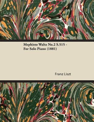 Mephisto Waltz No.2 S.515 - For Solo Piano (1881) by Liszt, Franz