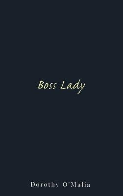 Boss Lady by O'Malia, Dorothy