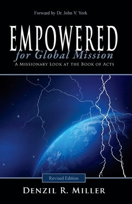 Empowered for Global Mission - Revised Edition: A Missionary Look at the Book of Acts by Miller, Denzil R.