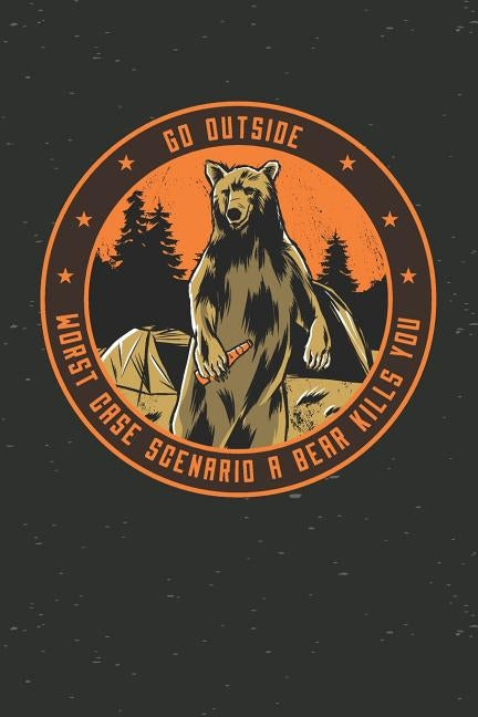 Go Outside Worst Case Scenario A Bear Kills You: Graph Paper Notebook, 6x9 Inch, 120 pages by Playful Press