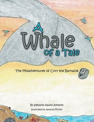 A Whale of a Tale: The Misadventures of Cory the Barnacle by Hawks-Johnson, Stefanie