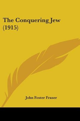 The Conquering Jew (1915) by Fraser, John Foster