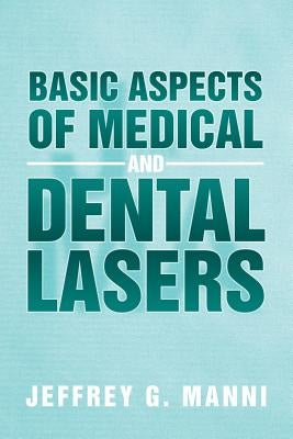 Basic Aspects of Medical and Dental Lasers by Manni, Jeffrey G.