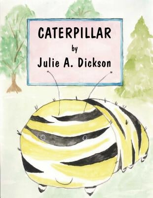 Caterpillar by Dickson, Julie