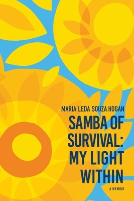 Samba of Survival: My Light Within by Souza Hogan, Maria Leda