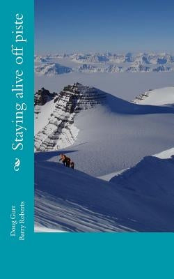 Staying alive off piste by Roberts, Barry