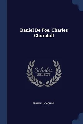 Daniel De Foe. Charles Churchill by Joachim, Fernau