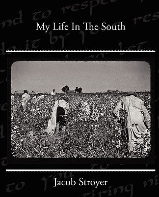 My Life In The South by Stroyer, Jacob