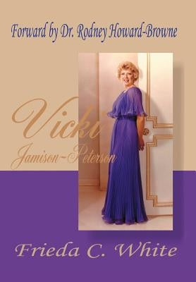 Vicki Jamison-Peterson: One of God's Handmaidens by White, Frieda C.