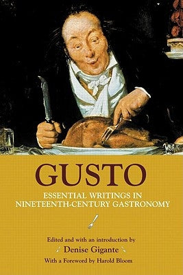 Gusto: Essential Writings in Nineteenth-Century Gastronomy by Gigante, Denise