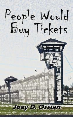 People Would Buy Tickets by Ossian, Joey D.
