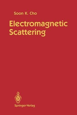 Electromagnetic Scattering by Cho, Soon K.