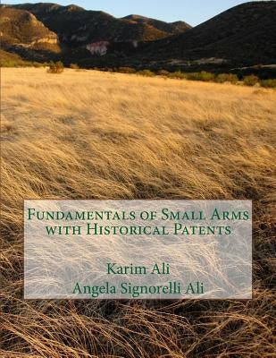 Fundamentals of Small Arms with Historical Patents by Ali, Angela Signorelli
