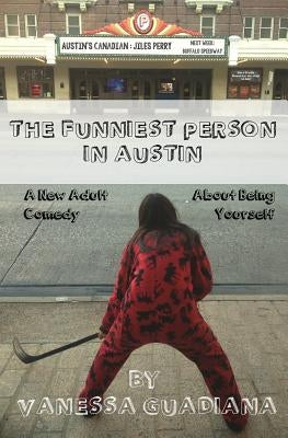 The Funniest Person in Austin by Guadiana, Vanessa
