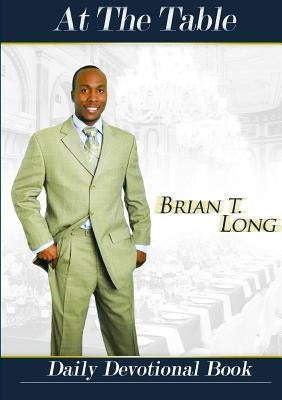 At The Table by Long, Brian T.