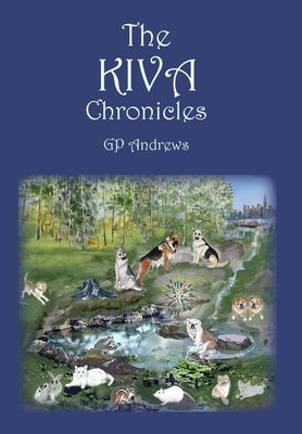 The Kiva Chronicles-Volume 1 by Andrews, G. P.