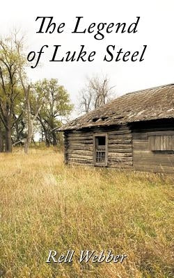 The Legend of Luke Steel by Webber, Rell