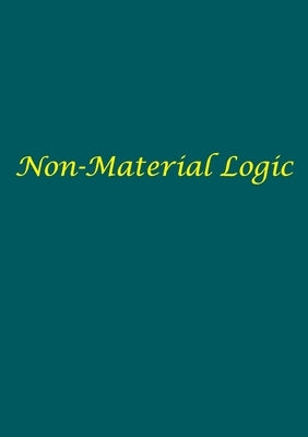 Non-Material Logic by Morose, Ray