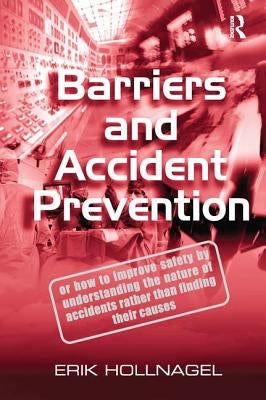 Barriers and Accident Prevention by Hollnagel, Erik