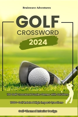 Golf Crossword Puzzles: 100 Engaging Games with Fresh Clues and Exclusive Content by Adventures, Brainwave